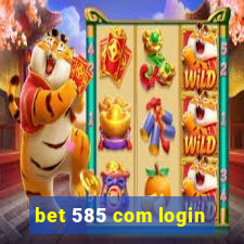 bet 585 com login